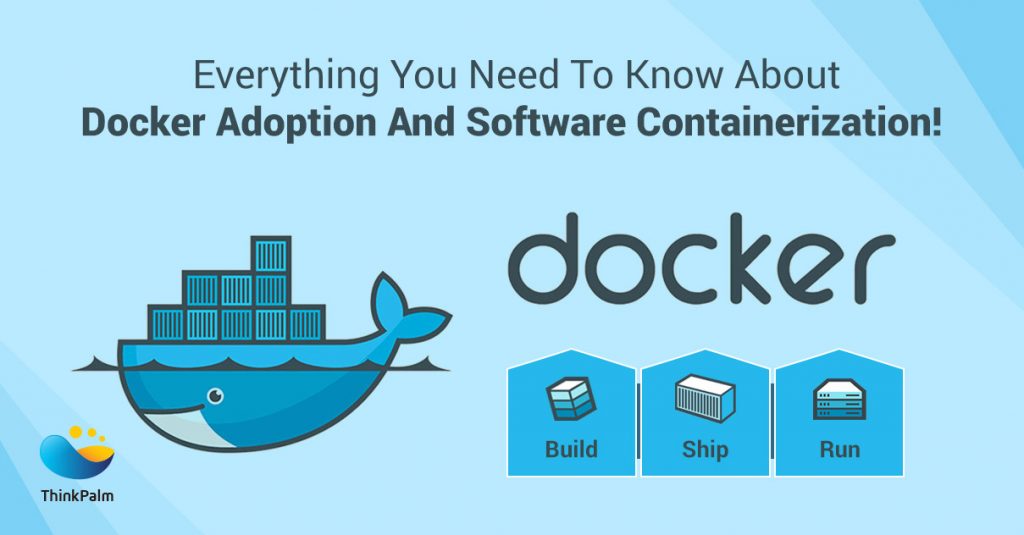 Docker Adoption And Software Containerization ThinkPalm