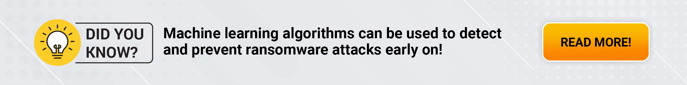 Machine learning algorithms can be used to detect and prevent ransomware attacks early on!