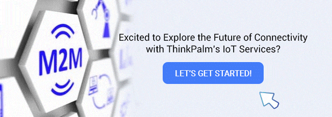 Explore the Future of Connectivity with ThinkPalm's IoT Services