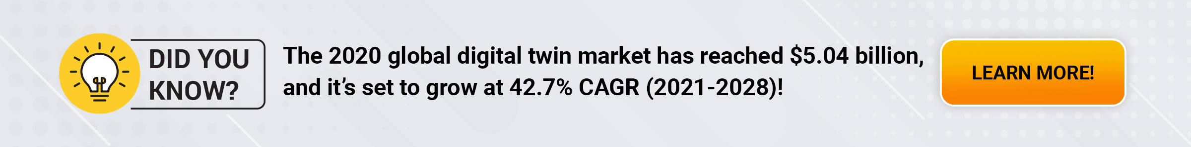 The 2020 global digital twin market has reached $5.04 billion, and it’s set to grow at 42.7% CAGR (2021-2028).