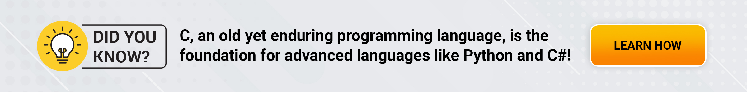 C, an old yet enduring programming language, is the foundation for advanced languages like Python and C#!