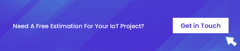 Need A Free Estimation For Your IoT Project? Get in Touch