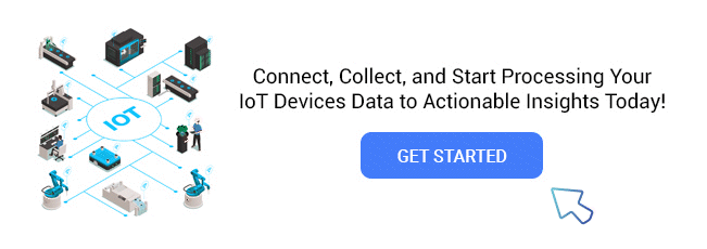 Connect, Collect, and Start Processing Your IoT Devices Data to Actionable Insights Today!