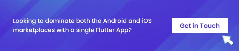 Looking to dominate both the Android and iOS marketplaces with a single Flutter App?