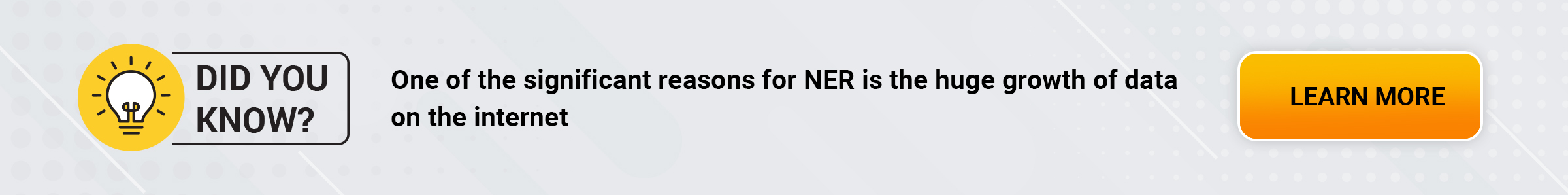One of the significant reasons for the adoption of NER is the massive growth of data on the internet.