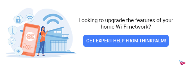 Looking to upgrade the features of your Wi-Fi network? Get expert help from ThinkPalm
