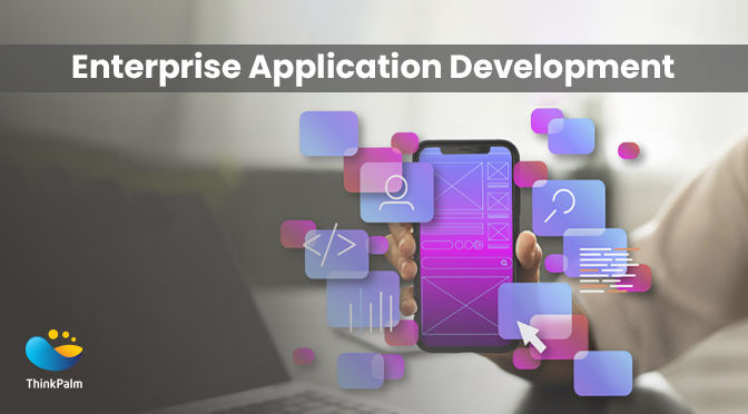 Enterprise Application Development | Everything You Need to Know In 2024