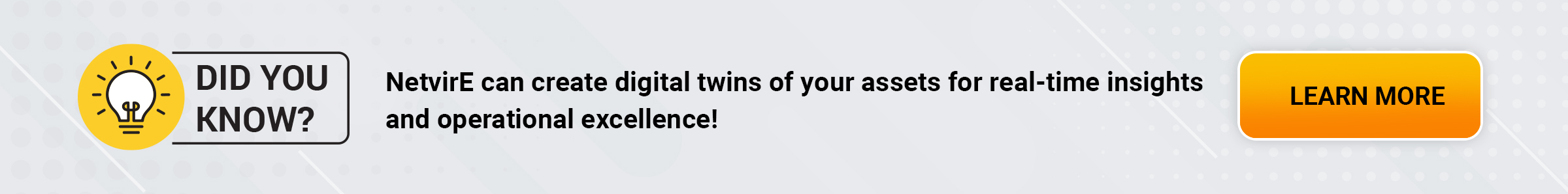 NetvirE can create digital twins of your assets for real-time insights and operational excellence!