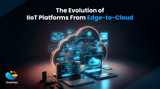 The Evolution of IIoT Platforms From Edge to Cloud