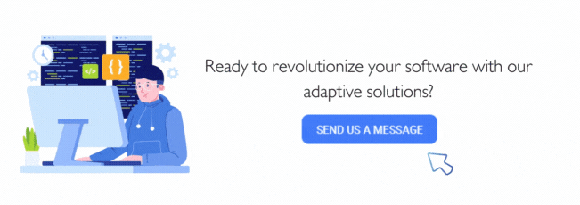 Ready to revolutionize your software with our adaptive solutions?