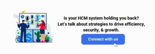 Is your HCM system holding you back? Connect with us to discuss strategies.